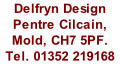 Delfryn Design Pentre Cilcain, Mold, CH7 5PF. Tel. 01352 219168